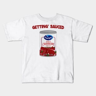 Getting' Sauced - Cranberry Sauce Thanksgiving - Cranberry Sauce Kids T-Shirt